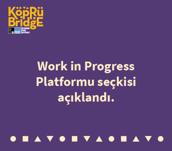 Köprüde Buluşmalar Work In Progress Seçkisi Açıklandı