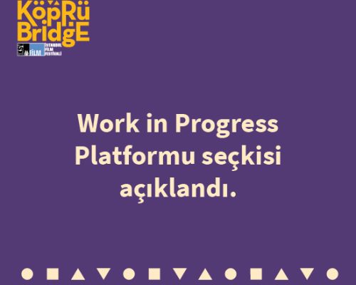 Köprüde Buluşmalar Work In Progress Seçkisi Açıklandı