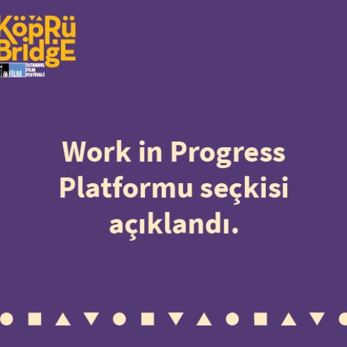 Köprüde Buluşmalar Work In Progress Seçkisi Açıklandı